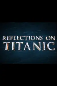 Poster to the movie "Reflections on Titanic" #1155701