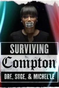 Poster to the movie "Surviving Compton: Dre, Suge and Michel