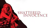 Backdrop to the movie "Shattered Innocence" #1166759