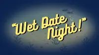 Backdrop to the movie "Wet Date Night!" #1008747