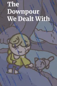 Poster to the movie "The Downpour We Dealt With" #1198826