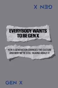 Poster to the movie "Everybody Wants to Be Gen X" #1156040