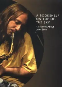Poster to the movie "A Bookshelf on Top of the Sky: 12 Stories About John Zorn" #1113402