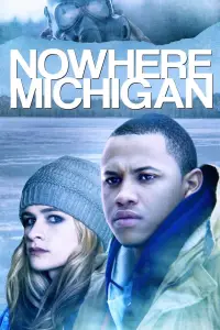 Poster to the movie "Nowhere, Michigan" #1172276
