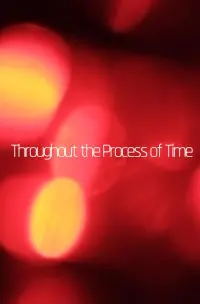 Poster to the movie "Throughout the Process of Time" #192959