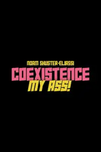 Poster to the movie "Coexistence, My Ass!" #1169941
