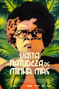 Poster to the movie "Vasta Natureza de Minha Mãe" #748598