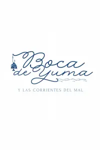 Poster to the movie "Boca de Yuma y las corrientes del mal" #712916