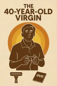 Poster to the movie "The 40 Year Old Virgin" #803737