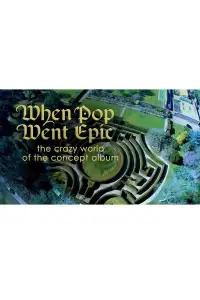 Poster to the movie "When Pop Went Epic: The Crazy World of the Concept Album" #1191388