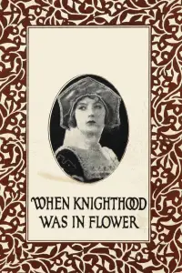 Poster to the movie "When Knighthood Was in Flower" #998874