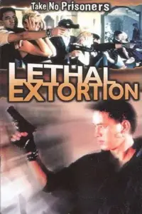 Poster to the movie "Lethal Extortion" #1051479