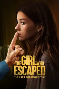 Poster to the movie "The Girl Who Escaped: The Kara Robinson Story" #1039825