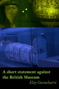 Poster to the movie "A short statement against the British Museum" #777238