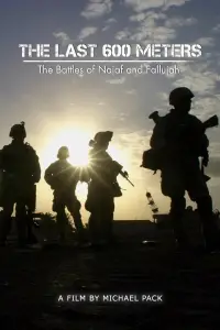 Poster to the movie "The Last 600 Meters: The Battles of Najaf and Fallujah" #1062916