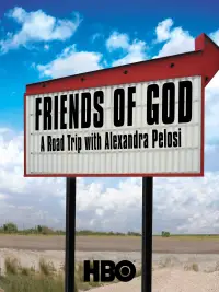 Poster to the movie "Friends of God: A Road Trip with Alexandra Pelosi" #1211587