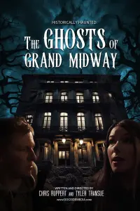 Poster to the movie "Historically Haunted: The Ghosts of Grand Midway" #827387