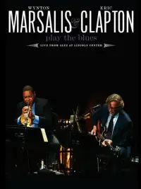 Poster to the movie "Wynton Marsalis and Eric Clapton Play the Blues - Live from Jazz at Lincoln Center" #1134016
