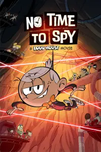Poster to the movie "No Time to Spy: A Loud House Movie" #1130101