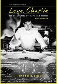 Poster to the movie "Love, Charlie: The Rise and Fall of Chef Charlie Trotter" #1214006