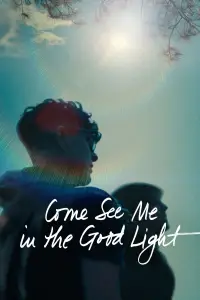 Poster to the movie "Come See Me in the Good Light" #1133963