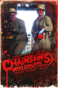 Poster to the movie "Chainsaws Were Singing" #1061510