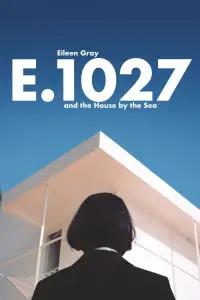 Poster to the movie "E.1027 – Eileen Gray and the House by the Sea" #730266