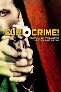 Poster to the movie "Eurocrime! The Italian Cop and Gangster Films That Ruled the 