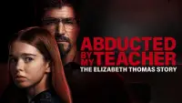 Backdrop to the movie "Abducted by My Teacher: The Elizabeth Thomas Story" #1148214