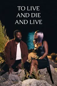 To Live and Die and Live