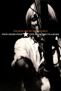 Poster to the movie "Tom Petty & the Heartbreakers - High Grass Dogs - Live from the Fillmore" #1145557
