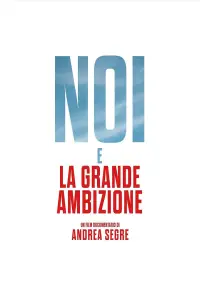 Poster to the movie "Noi e la grande ambizione" #1007498