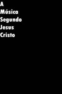Poster to the movie "A Música Segundo Jesus Cristo" #410287