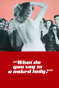 Poster to the movie "What Do You Say to a Naked Lady" #1151213