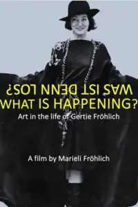 Poster to the movie "What Is Happening? Art in the Life of Gertie Fröhlich" #575912
