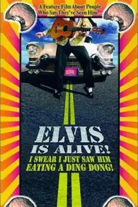 Poster to the movie "Elvis Is Alive! I Swear I Saw Him Eating Ding Dongs Outside the Piggly Wiggly