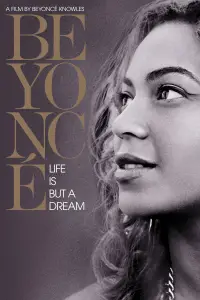 Poster to the movie "Beyoncé: Life Is But a Dream" #986752