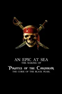 An Epic At Sea: The Making of Pirates of the Caribbean: The Curse of the Black Pearl