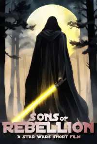 Poster to the movie "Star Wars: Sons of Rebellion" #582056