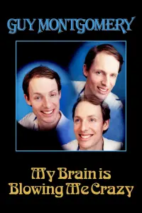 Poster to the movie "Guy Montgomery: My Brain Is Blowing Me Crazy" #368792