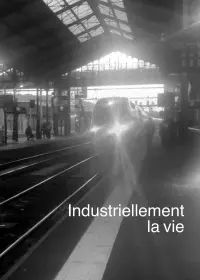 Poster to the movie "Industriellement la vie" #669333