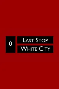 Last Stop White City