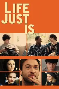 Poster to the movie "Life Just Is" #1179495