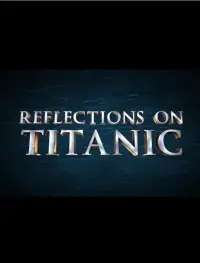 Poster to the movie "Reflections on Titanic" #1155702