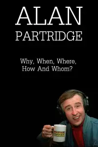 Poster to the movie "Alan Partridge: Why, When, Where, How And Whom?" #1136154