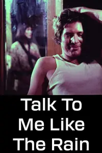 Poster to the movie "Talk to Me Like the Rain" #1156488