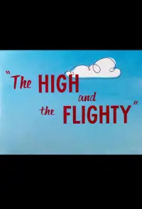 Poster to the movie "The High and the Flighty" #1224696