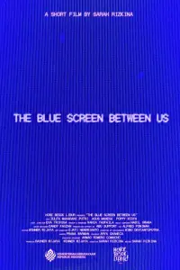 Poster to the movie "The Blue Screen Between Us" #1051667