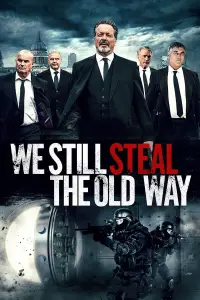Poster to the movie "We Still Steal the Old Way" #1092348