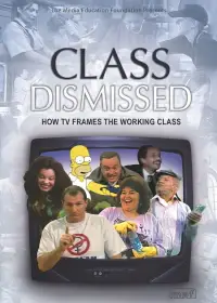 Poster to the movie "Class Dismissed: How TV Frames the Working Class" #1155377